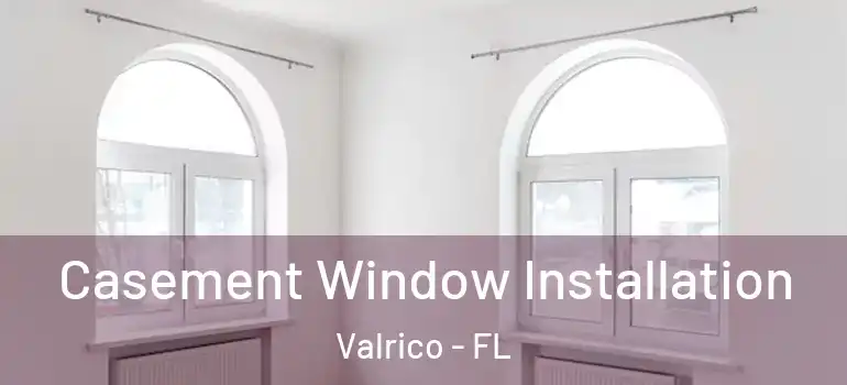  Casement Window Installation Valrico - FL