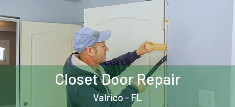  Closet Door Repair Valrico - FL