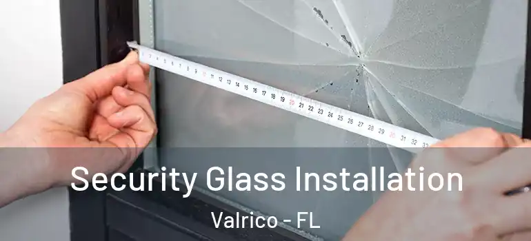 Security Glass Installation Valrico - FL